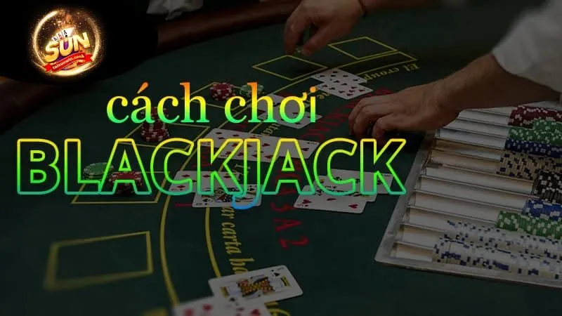 Kinh Nghiệm Chơi Blackjack - Chiến Thuật Và Tâm Lý Cần Thiết 3 chien-thuat-co-ban